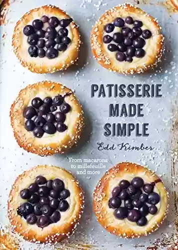 Capa do livro: Patisserie Made Simple: From macaron to millefeuille and more (English Edition) - Ler Online pdf