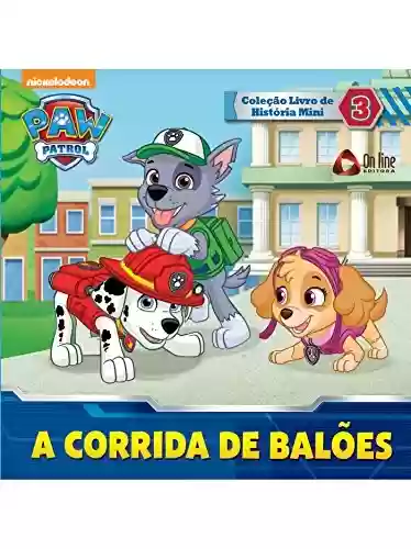 Capa do livro: Patrulha Canina - A Corrida de Balões: Coleção Livro de História Mini Ed.03 - Ler Online pdf