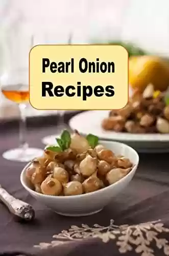 Livro PDF Pearl Onion Recipes (English Edition)