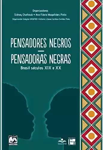 Capa do livro: Pensadores negros - Pensadoras negras: Brasil séculos XIX e XX - Ler Online pdf