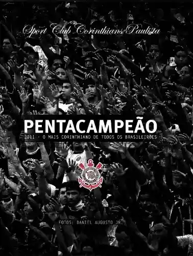 Livro PDF: Pentacampeão 2011 - O mais Corinthiano de todos os Brasileirões