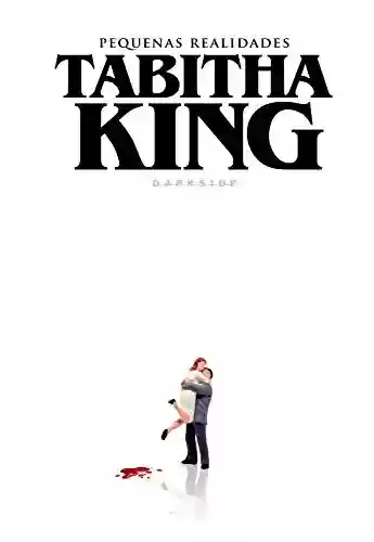 Capa do livro: Pequenas Realidades: Tabitha King na Darkside® é uma realidade - Ler Online pdf