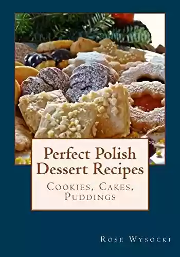 Livro PDF: Perfect Polish Dessert Recipes (English Edition)