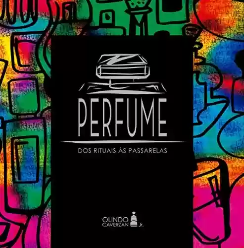 Livro PDF: Perfume: dos rituais às passarelas