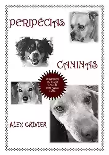 Livro PDF: Peripécias Caninas: um livro forte, retratando uma relação verdadeira entre pessoas e cães.