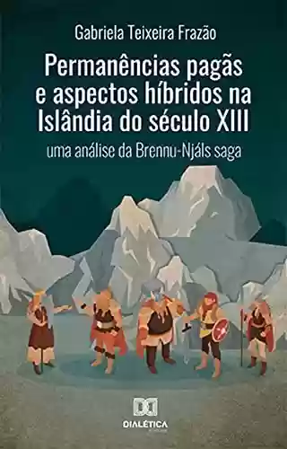 Livro PDF: Permanências pagãs e aspectos híbridos na Islândia do século XIII: uma análise da Brennu-Njáls saga
