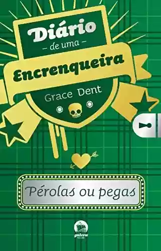 Capa do livro: Pérolas ou pegas - Diário de uma encrenqueira - Ler Online pdf