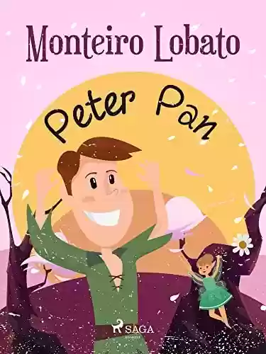 Capa do livro: Peter Pan (Coleção Sítio do Picapau Amarelo Livro 10) - Ler Online pdf