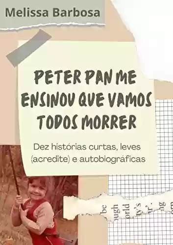 Capa do livro: Peter Pan me ensinou que vamos todos morrer - Ler Online pdf