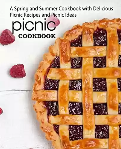 Livro PDF: Picnic Cookbook: A Spring and Summer Cookbook with Delicious Picnic Recipes and Picnic Ideas (2nd Edition) (English Edition)