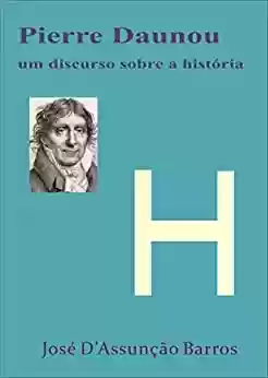 Livro PDF: Pierre Daunou - Um Discurso para História