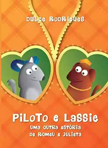 Livro PDF: Piloto e Lassie, uma outra estória de Romeu e Julieta: Para apaixonados de todas as idades