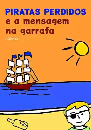 Livro PDF Piratas Perdidos e a Mensagem na Garrafa: Literatura Infantojuvenil