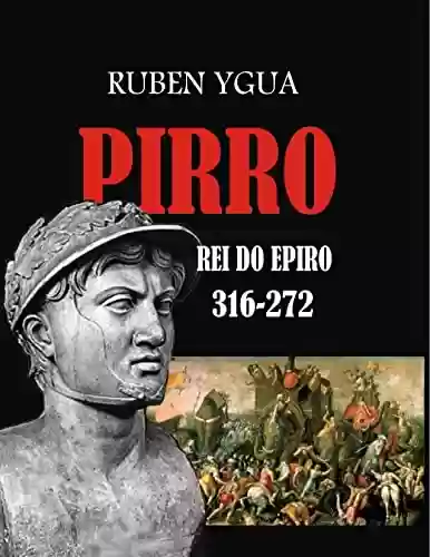Capa do livro: PIRRO, REI DO EPIRO - Ler Online pdf