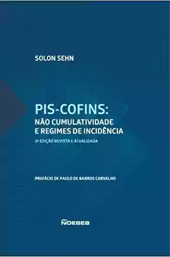 Livro PDF: PIS-Cofins: Não Cumulatividade e Regimes de Incidência - 2ª Edição