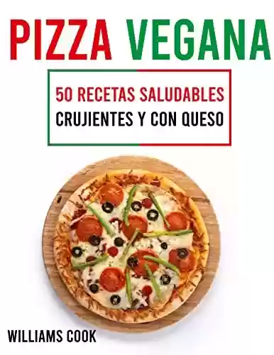Capa do livro: Pizza vegana: 50 recetas saludables, crujientes y con queso (Spanish Edition) - Ler Online pdf