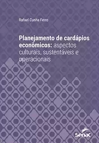 Livro PDF: Planejamento de cardápios econômicos: aspectos culturais, sustentáveis e operacionais (Série Universitária)