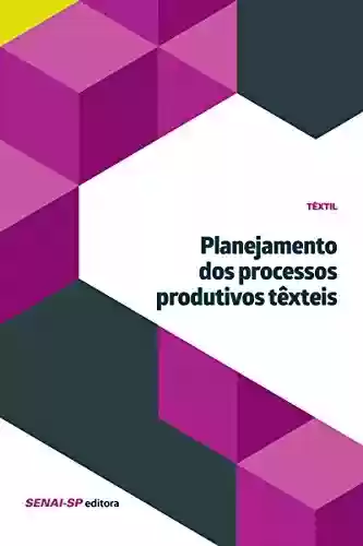 Livro PDF: Planejamento dos processos produtivos têxteis (Têxtil)