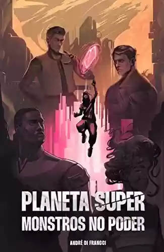 Capa do livro: Planeta Super: Monstros no Poder - Ler Online pdf
