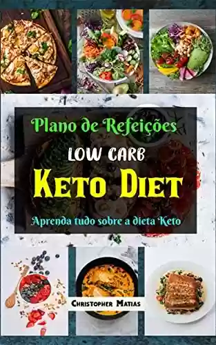 Livro PDF: Plano de Refeições Low Carb Keto Diet: Aprenda tudo sobre a dieta Keto