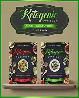 Capa do livro: Plant Based Diet: 2 in 1 Bundle Set, Explore the Healthy Benefits of Ketogenics With these two Quick and Easy Plant based Recipe Books! (English Edition) - Ler Online pdf