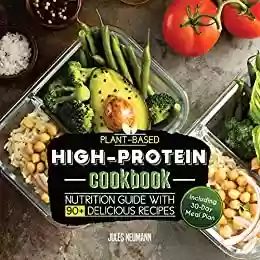 Livro PDF: Plant-Based High-Protein Cookbook: Nutrition Guide With 90+ Delicious Recipes (Including 30-Day Meal Plan) (Vegan Meal Prep Book 2) (English Edition)
