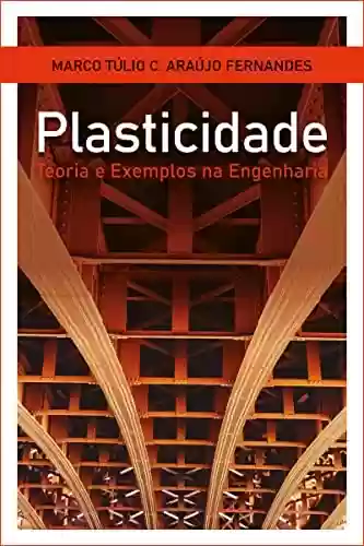 Livro PDF: Plasticidade: teoria e exemplos na engenharia