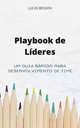 Livro PDF: Playbook de Líderes: Um guia rápido para desenvolvimento de time