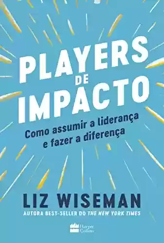 Livro PDF: Players de Impacto: como assumir a liderança e fazer a diferença