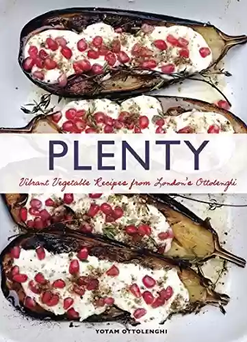 Livro PDF Plenty: Vibrant Vegetable Recipes from London's Ottolenghi (English Edition)