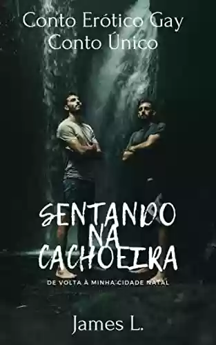 Livro PDF: [Pocket] - Conto Erótico Gay - Conto Único: Sentando No Meu Vizinho na Cachoeira