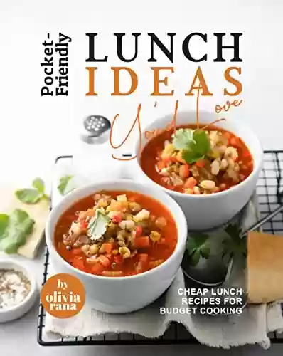 Capa do livro: Pocket-Friendly Lunch Ideas You'd Love: Cheap Lunch Recipes for Budget Cooking (English Edition) - Ler Online pdf
