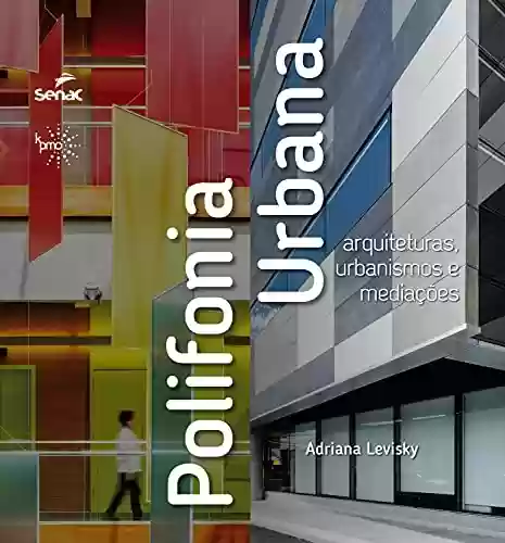 Livro PDF: Polifonia urbana: arquiteturas, urbanismos e mediações