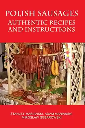 Livro PDF: Polish Sausages Authentic Recipes And Instructions (English Edition)