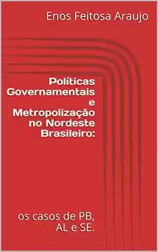 Livro PDF: Políticas Governamentais e Metropolização no Nordeste Brasileiro:: os casos de PB, AL e SE. (1)