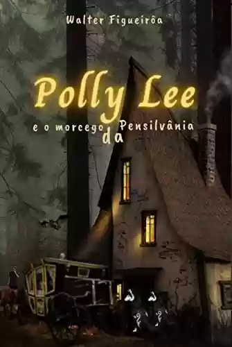 Livro PDF: Polly Lee: E o morcego da Pensilvânia