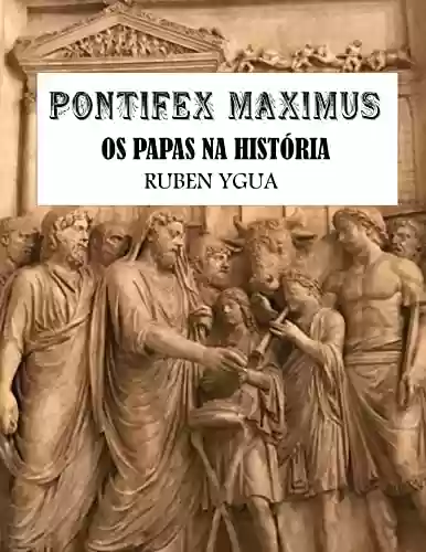 Capa do livro: PONTIFEX MAXIMUS: OS PAPAS NA HISTÓRIA - Ler Online pdf