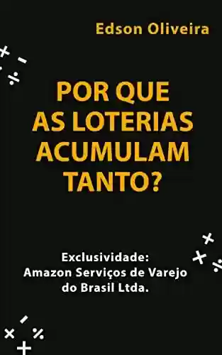 Livro PDF: POR QUE AS LOTERIAS ACUMULAM TANTO?: Exclusividade Amazon