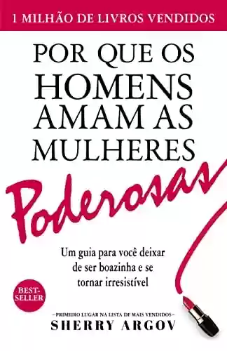 Livro PDF: Por Que Os Homens Amam As Mulheres Poderosas: Um Guia Para Você Deixar de Ser Boazinha e Se Tornar Irresistivel / Why Men Love Bitches - Portuguese Edition