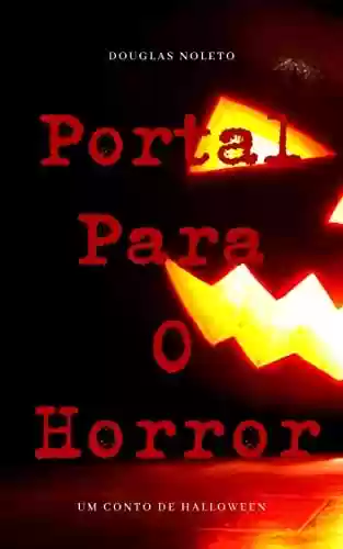 Capa do livro: Portal Para o Horror: Um Conto de Halloween - Ler Online pdf