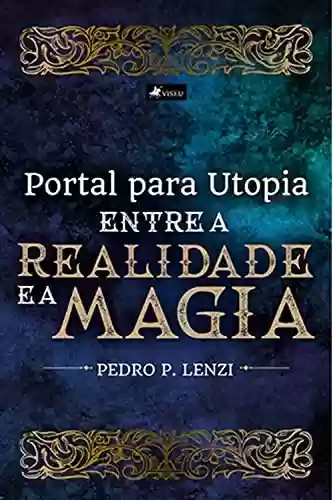 Livro PDF: Portal para Utopia: Entre a Realidade e a Magia