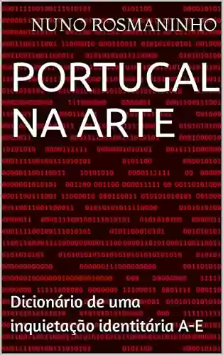 Livro PDF: Portugal na Arte: Dicionário de uma inquietação identitária A-E