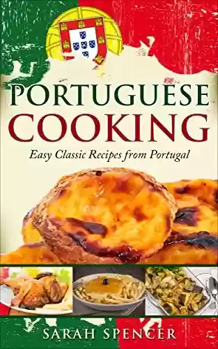 Capa do livro: Portuguese Cooking: Easy Classic Recipes from Portugal (English Edition) - Ler Online pdf