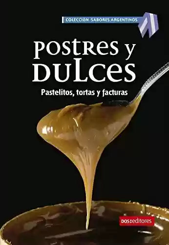 Livro PDF: Postres y dulces: Pastelitos, tortas y facturas (APRENDIENDO A COCINAR - LA MAS COMPLETA COLECCION CON RECETAS SENCILLAS Y PRACTICAS PARA TODOS LOS GUSTOS nº 47) (Spanish Edition)