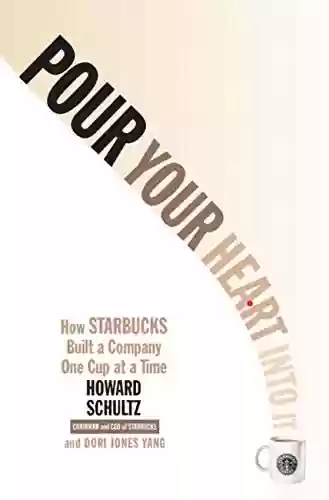 Livro PDF: Pour Your Heart Into It: How Starbucks Built a Company One Cup at a Time (English Edition)