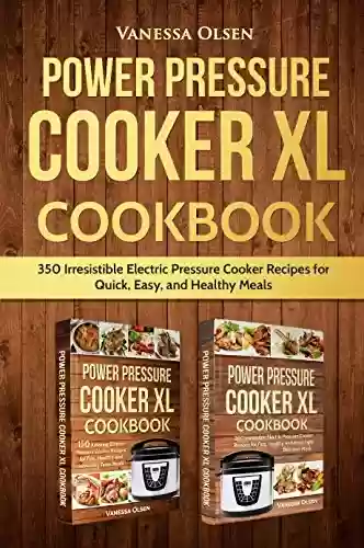 Livro PDF: Power Pressure Cooker XL Cookbook: 350 Irresistible Electric Pressure Cooker Recipes for Quick, Easy, and Healthy Meals (English Edition)