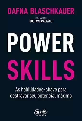 Livro PDF: Power Skills: As habilidades-chave para destravar seu potencial máximo
