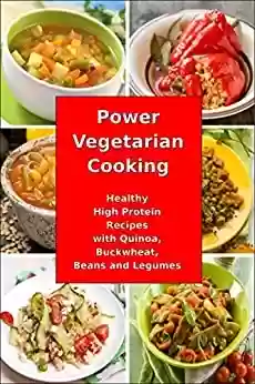 Livro PDF: Power Vegetarian Cooking: Healthy High Protein Recipes with Quinoa, Buckwheat, Beans and Legumes: Health and Fitness Books (Superfood Kitchen) (English Edition)