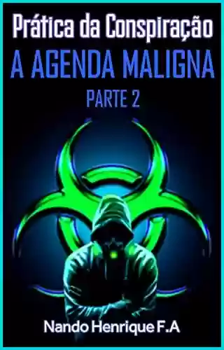 Capa do livro: Prática da Conspiração: A Agenda Maligna (PARTE 2) - Ler Online pdf