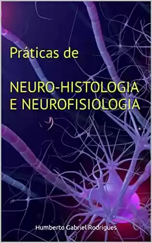 Livro PDF: Práticas de NEURO-HISTOLOGIA E NEUROFISIOLOGIA